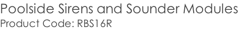 Poolside Sirens and Sounder Modules Product Code: RBS16R